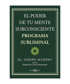 El poder de tu mente subconsciente. Programa subliminal