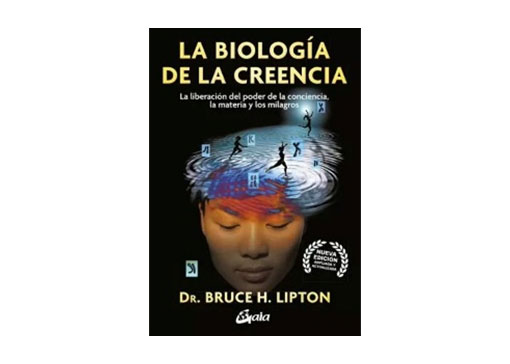 La Biología de la Creencia: Nueva Edición Ampliada y Actualizada