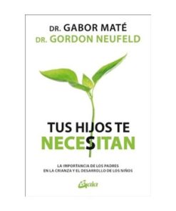 Tus Hijos te Necesitan: La Importancia de los Padres en la Crianza y el Desarrollo de los Niños